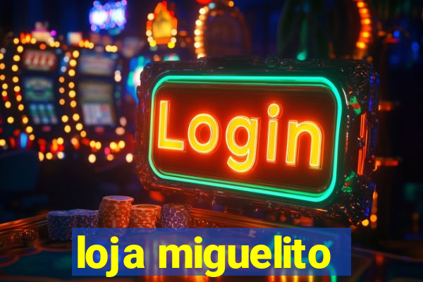 loja miguelito