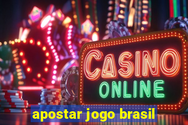 apostar jogo brasil