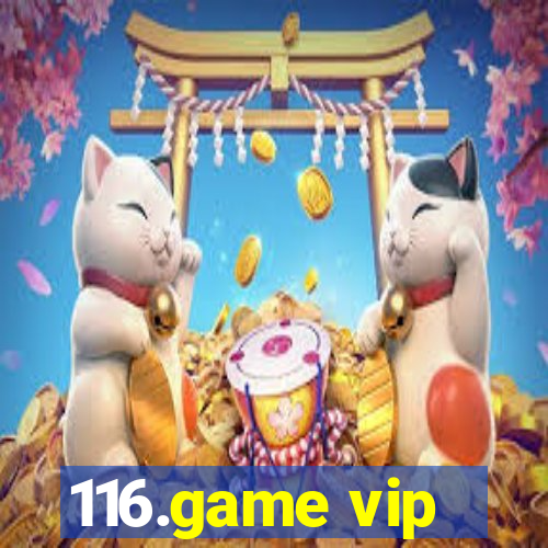 116.game vip