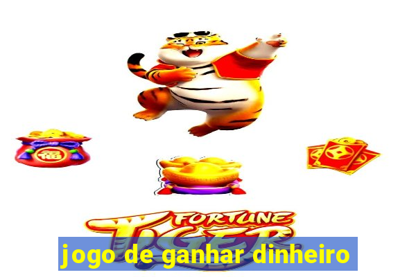 jogo de ganhar dinheiro