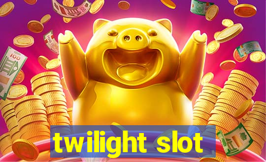 twilight slot