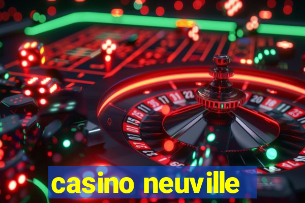 casino neuville