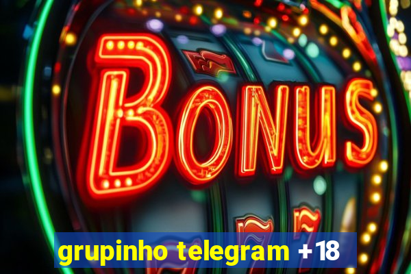 grupinho telegram +18