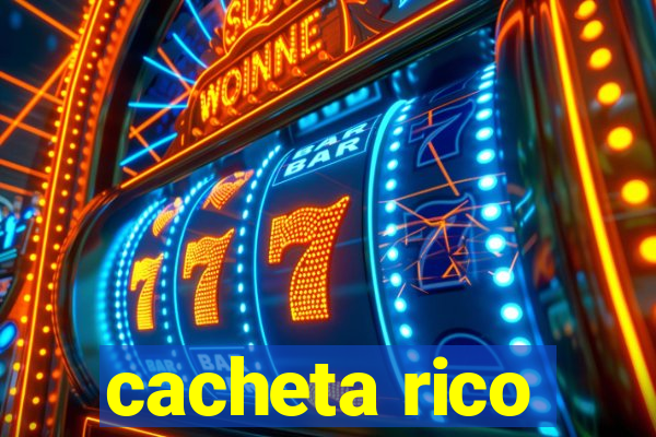 cacheta rico