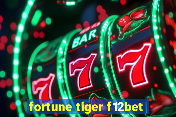 fortune tiger f12bet