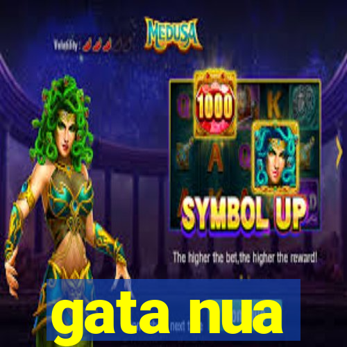 gata nua