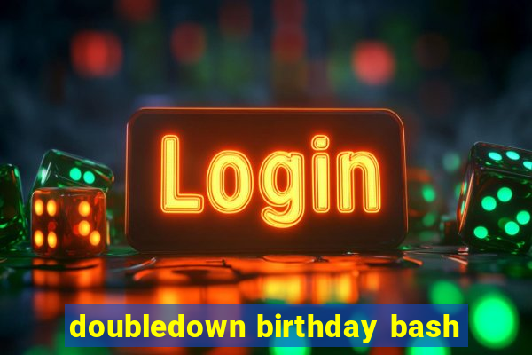 doubledown birthday bash