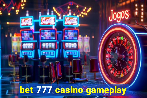 bet 777 casino gameplay