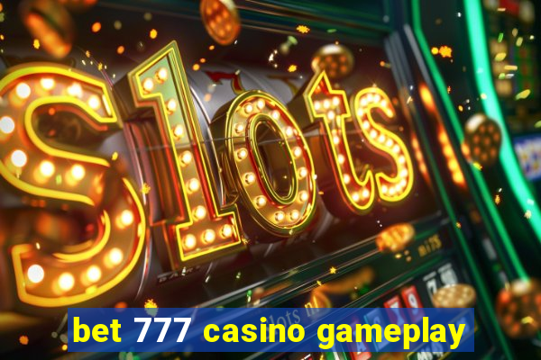 bet 777 casino gameplay