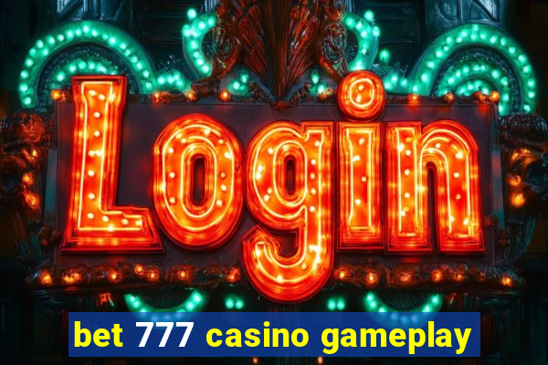 bet 777 casino gameplay