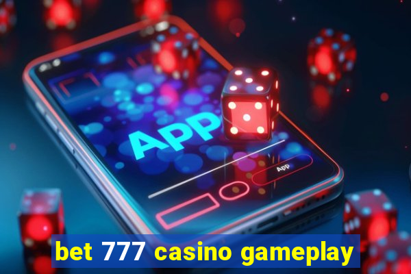 bet 777 casino gameplay