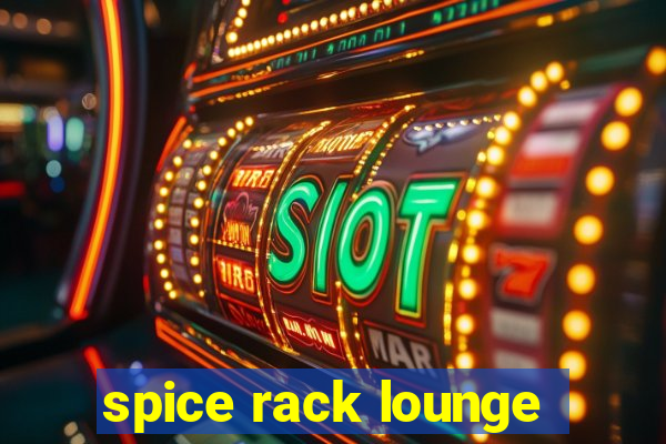 spice rack lounge