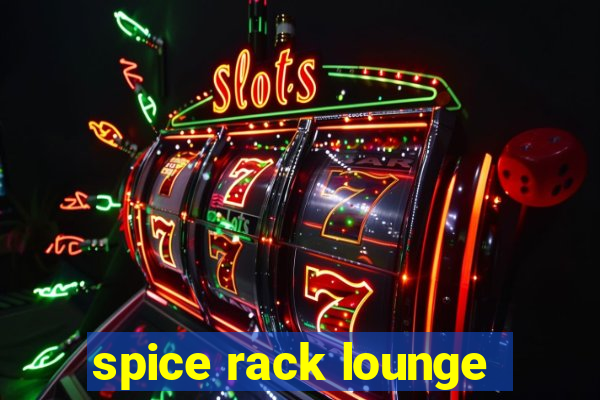 spice rack lounge