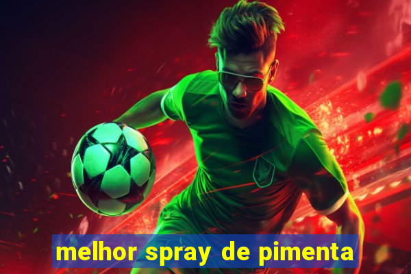 melhor spray de pimenta