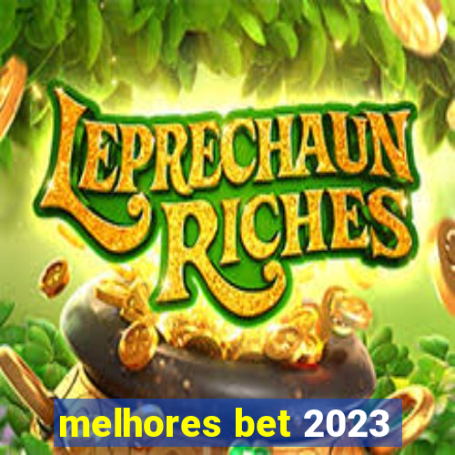 melhores bet 2023