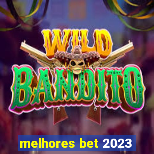 melhores bet 2023