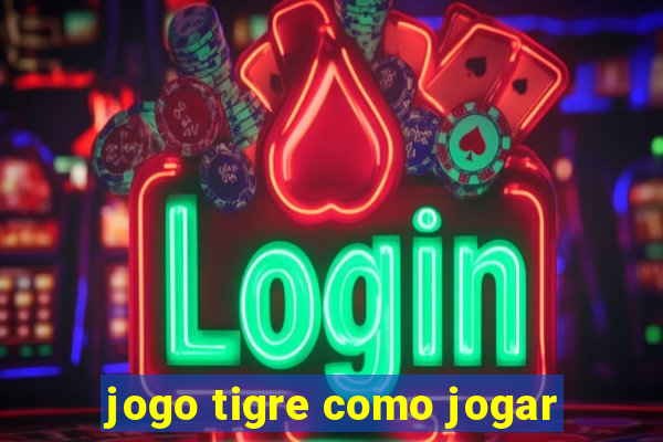 jogo tigre como jogar