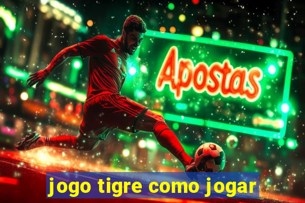 jogo tigre como jogar