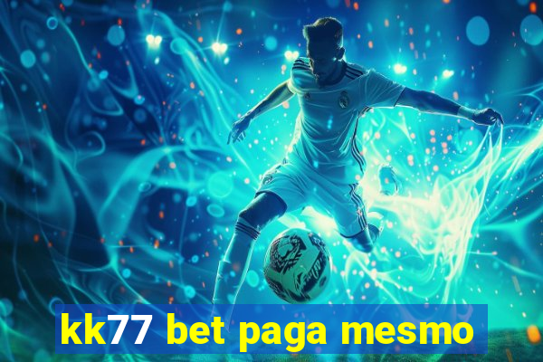 kk77 bet paga mesmo