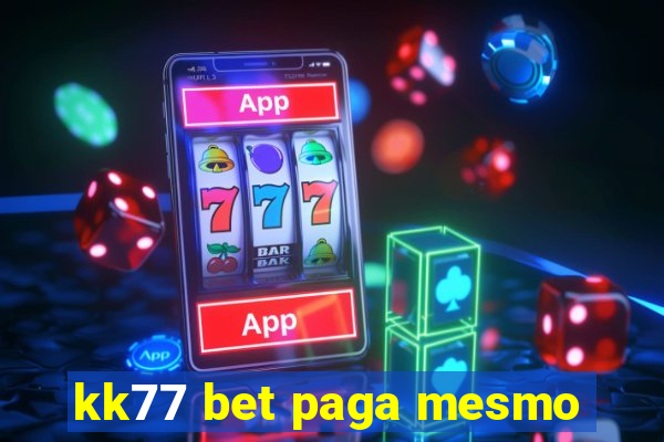 kk77 bet paga mesmo