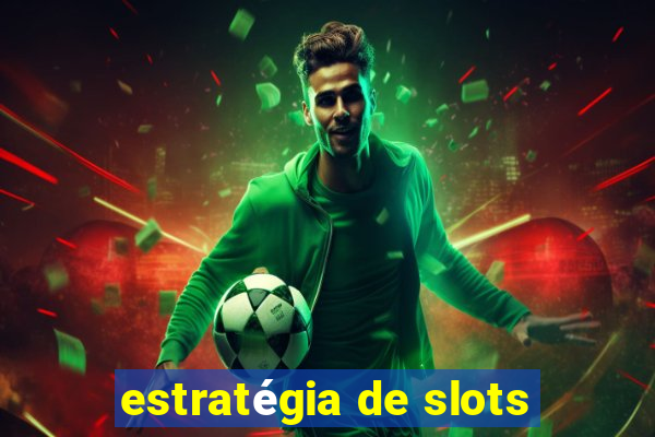 estratégia de slots