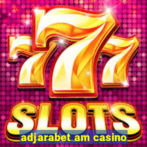 adjarabet am casino