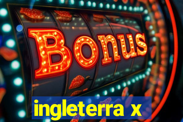 ingleterra x