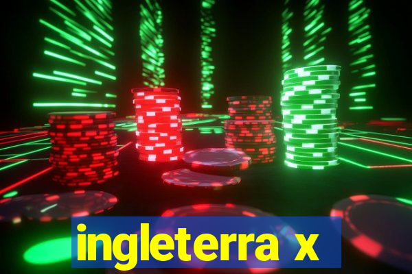 ingleterra x