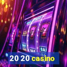 20 20 casino