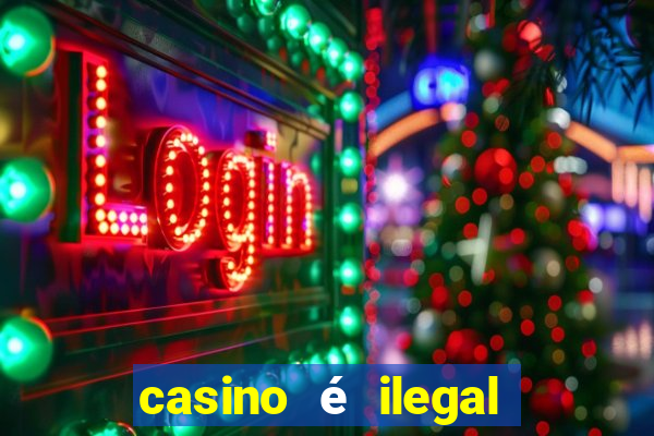 casino é ilegal no brasil