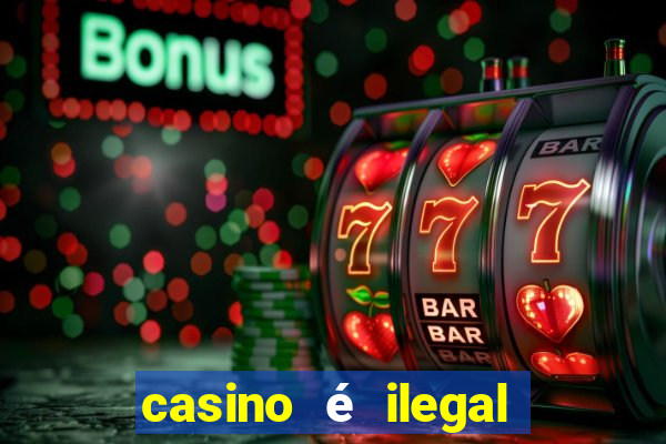 casino é ilegal no brasil