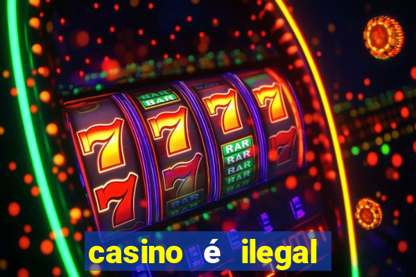 casino é ilegal no brasil