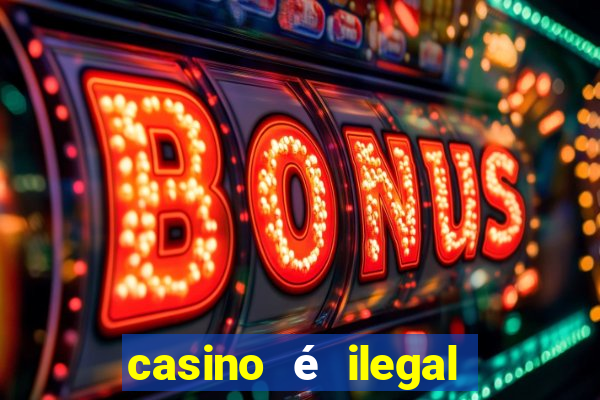 casino é ilegal no brasil