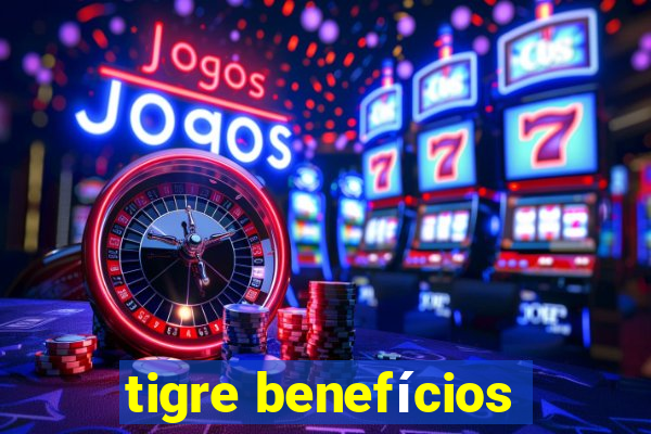 tigre benefícios