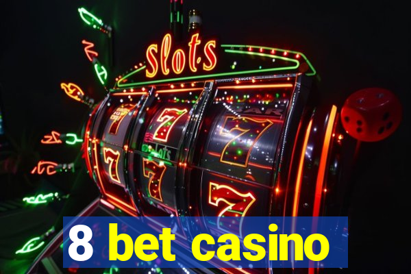 8 bet casino