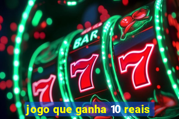 jogo que ganha 10 reais