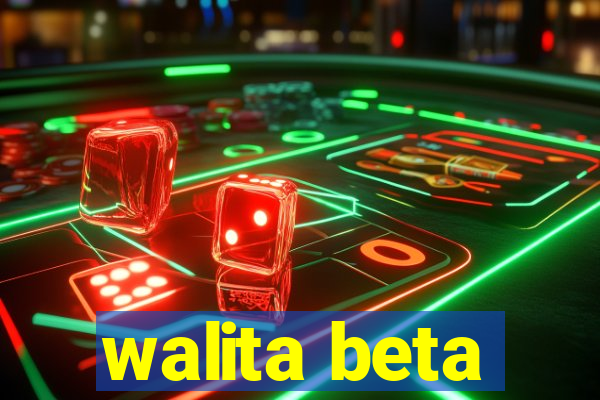 walita beta