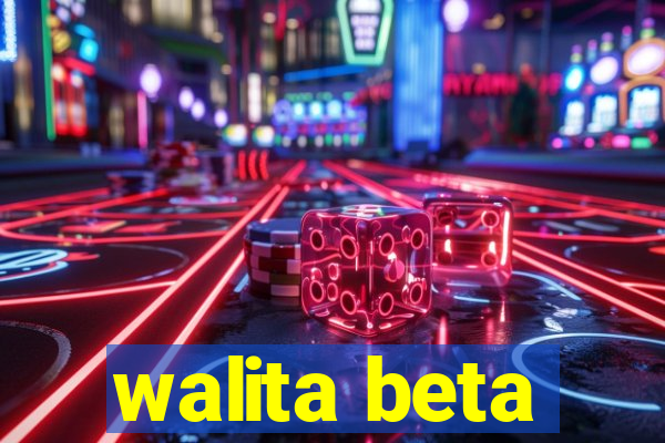 walita beta