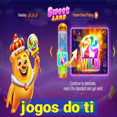 jogos do ti