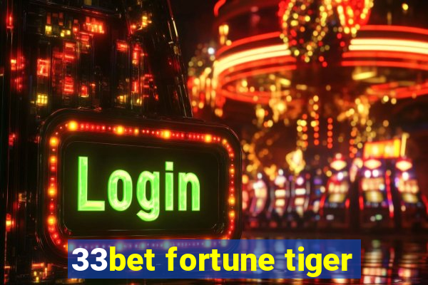 33bet fortune tiger