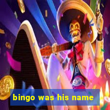 bingo was his name