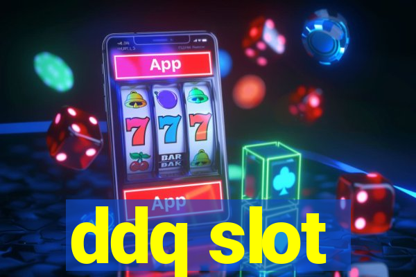 ddq slot