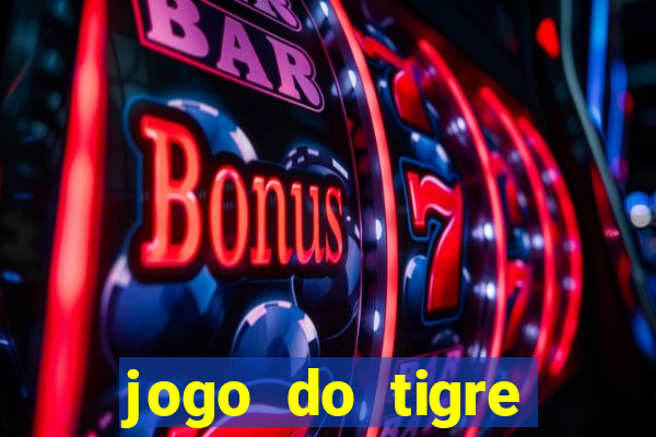 jogo do tigre ganhar dinheiro mesmo