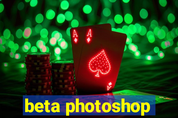 beta photoshop