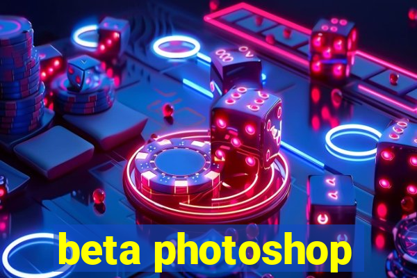 beta photoshop