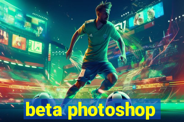 beta photoshop