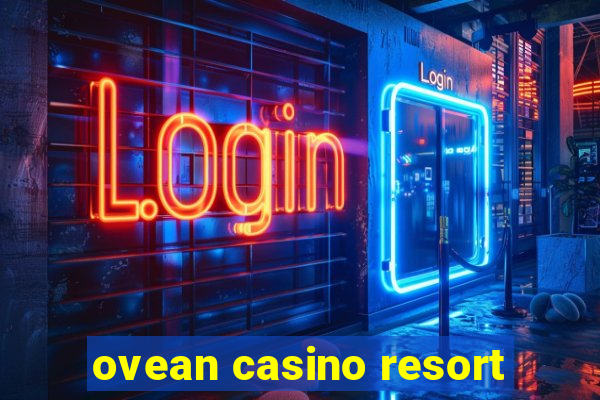 ovean casino resort