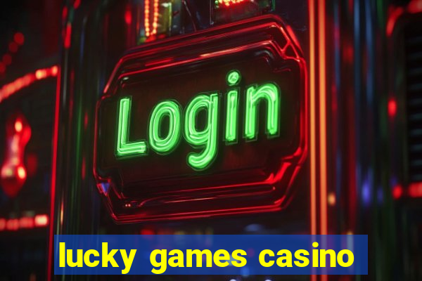 lucky games casino