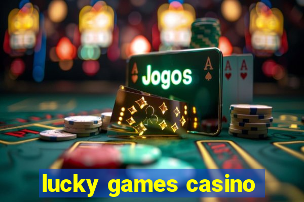 lucky games casino