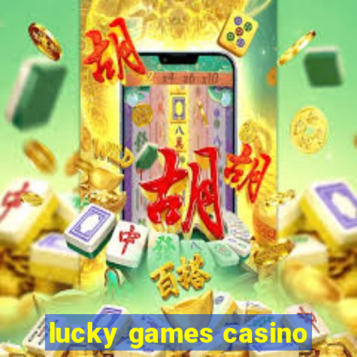 lucky games casino